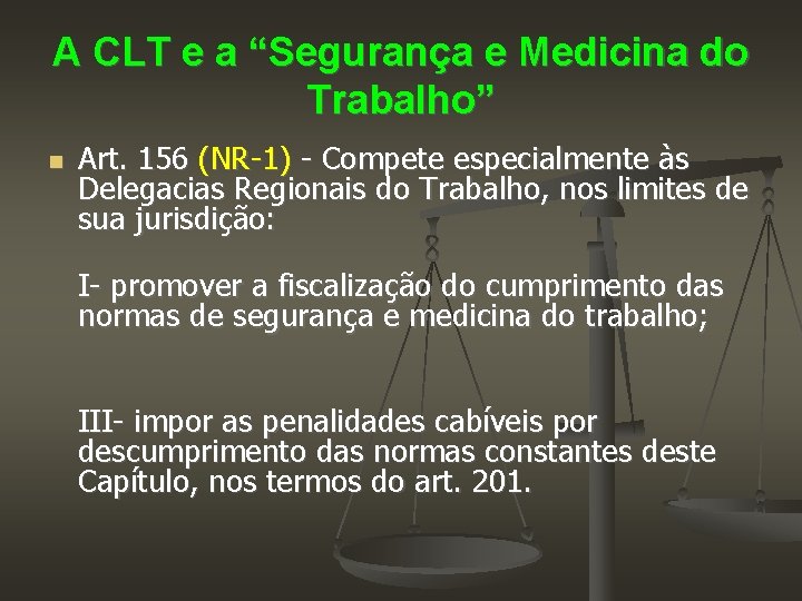 A CLT e a “Segurança e Medicina do Trabalho” Art. 156 (NR-1) - Compete