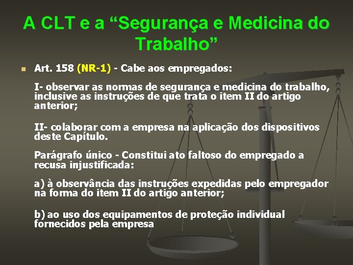 A CLT e a “Segurança e Medicina do Trabalho” Art. 158 (NR-1) - Cabe