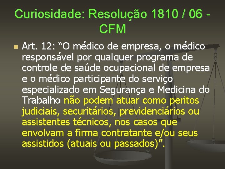 Curiosidade: Resolução 1810 / 06 CFM Art. 12: “O médico de empresa, o médico