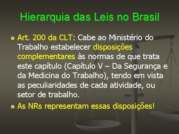 Hierarquia das Leis no Brasil Art. 200 da CLT: Cabe ao Ministério do Trabalho