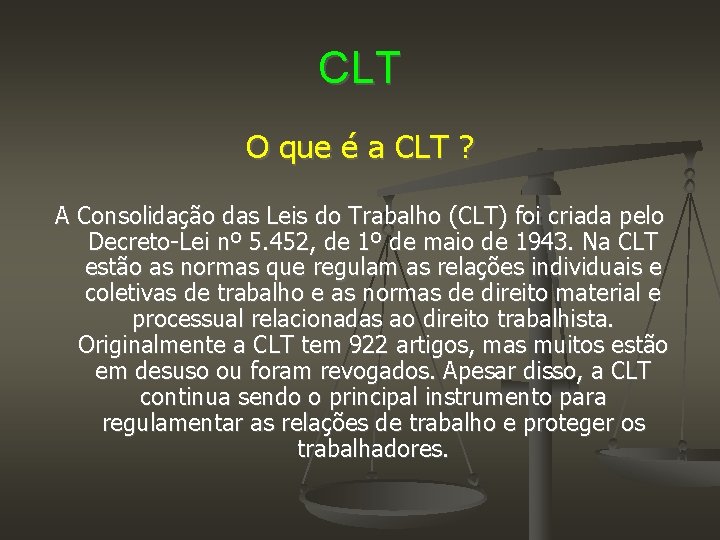 CLT O que é a CLT ? A Consolidação das Leis do Trabalho (CLT)