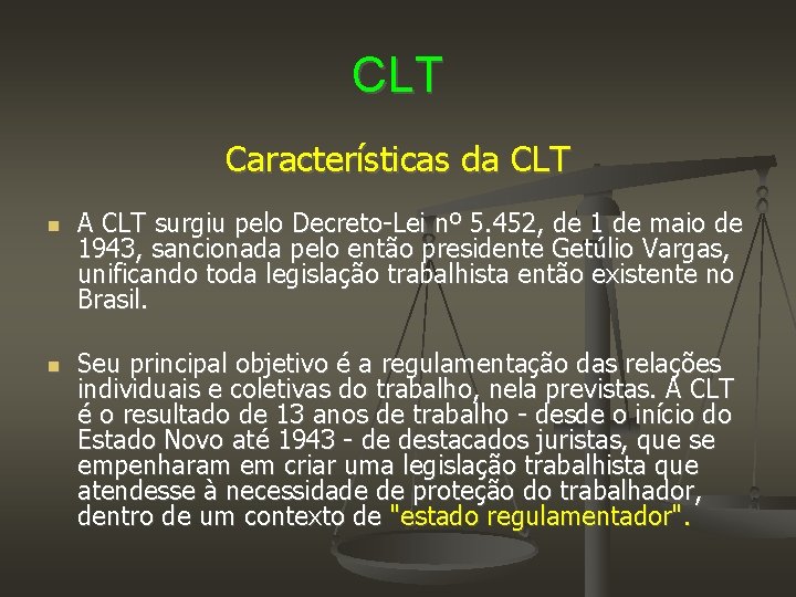 CLT Características da CLT A CLT surgiu pelo Decreto-Lei nº 5. 452, de 1