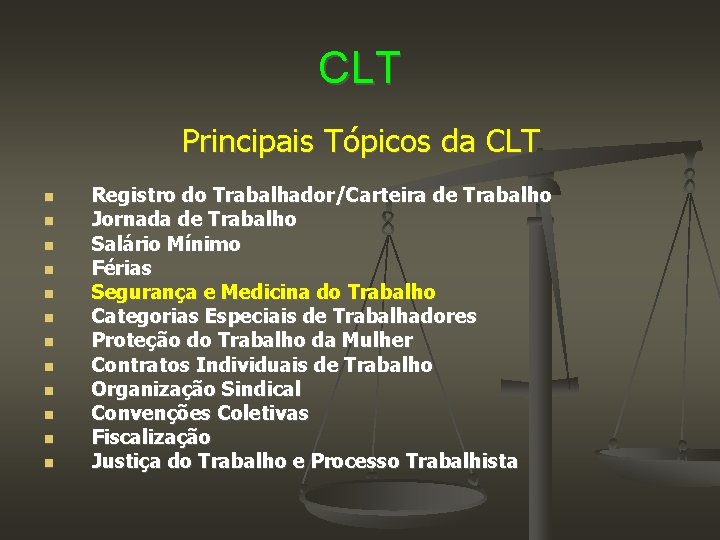 CLT Principais Tópicos da CLT Registro do Trabalhador/Carteira de Trabalho Jornada de Trabalho Salário