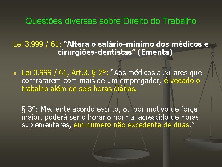 Questões diversas sobre Direito do Trabalho Lei 3. 999 / 61: “Altera o salário-mínimo