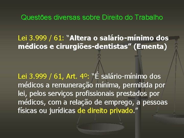 Questões diversas sobre Direito do Trabalho Lei 3. 999 / 61: “Altera o salário-mínimo