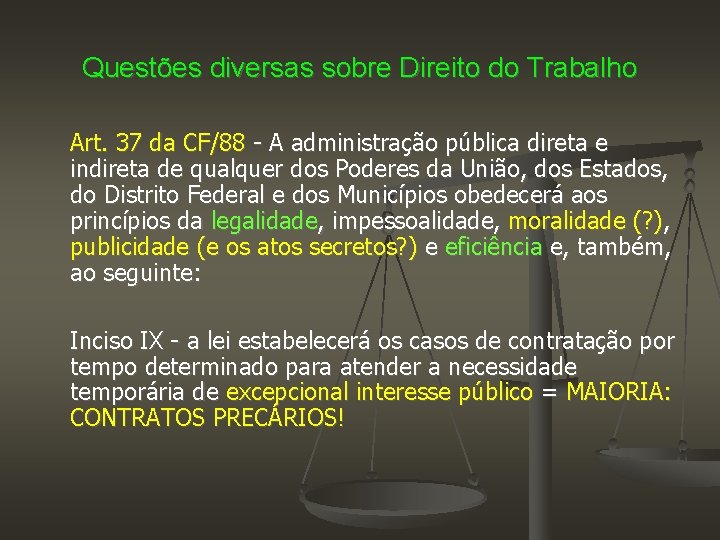 Questões diversas sobre Direito do Trabalho Art. 37 da CF/88 - A administração pública