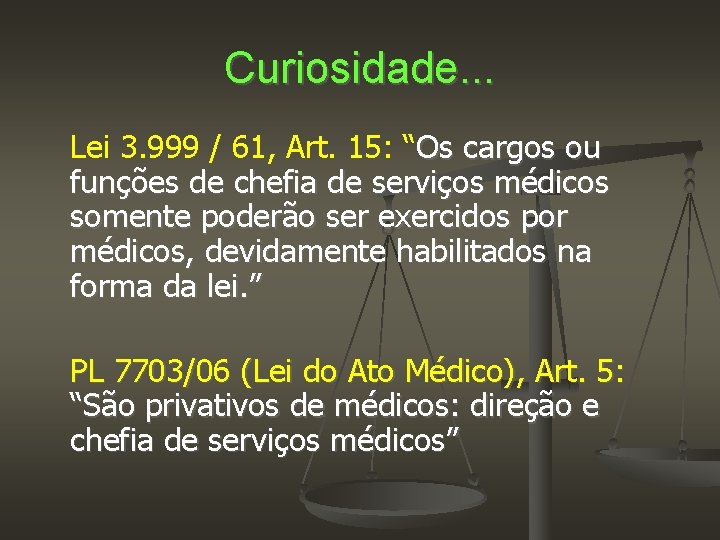 Curiosidade. . . Lei 3. 999 / 61, Art. 15: “Os cargos ou funções