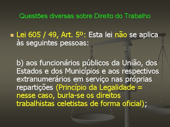 Questões diversas sobre Direito do Trabalho Lei 605 / 49, Art. 5º: Esta lei
