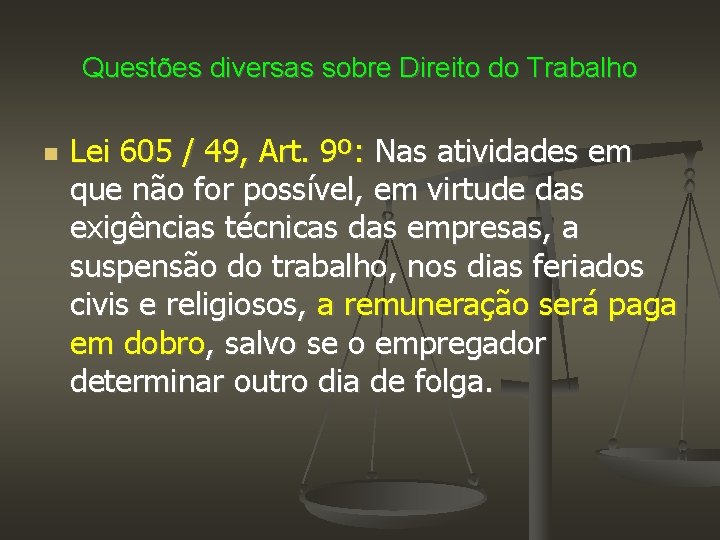 Questões diversas sobre Direito do Trabalho Lei 605 / 49, Art. 9º: Nas atividades