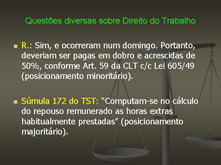 Questões diversas sobre Direito do Trabalho R. : Sim, e ocorreram num domingo. Portanto,