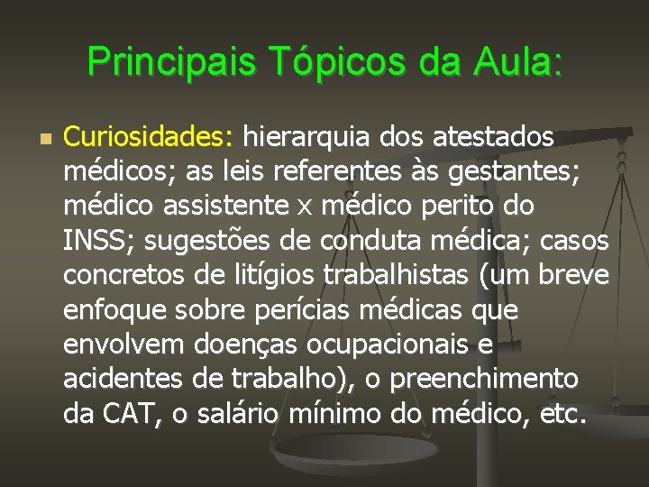 Principais Tópicos da Aula: Curiosidades: hierarquia dos atestados médicos; as leis referentes às gestantes;