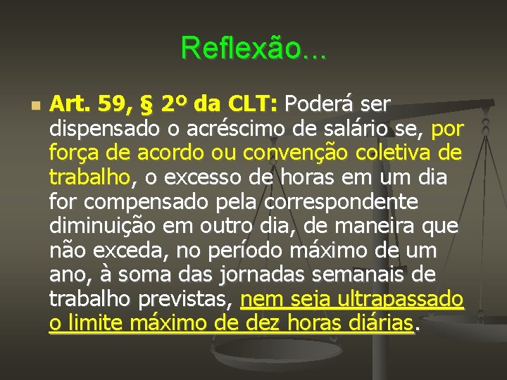 Reflexão. . . Art. 59, § 2º da CLT: Poderá ser dispensado o acréscimo