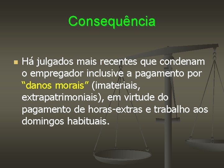 Consequência Há julgados mais recentes que condenam o empregador inclusive a pagamento por “danos