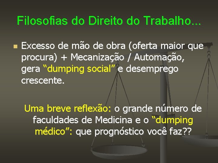 Filosofias do Direito do Trabalho. . . Excesso de mão de obra (oferta maior