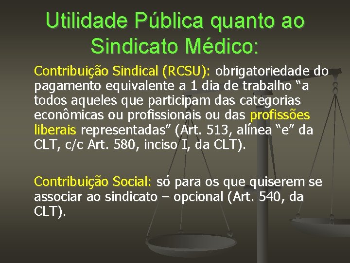 Utilidade Pública quanto ao Sindicato Médico: Contribuição Sindical (RCSU): obrigatoriedade do pagamento equivalente a