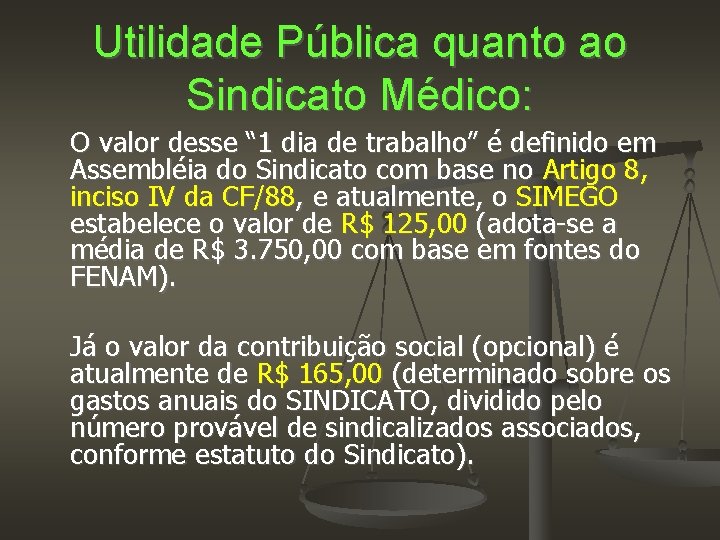 Utilidade Pública quanto ao Sindicato Médico: O valor desse “ 1 dia de trabalho”