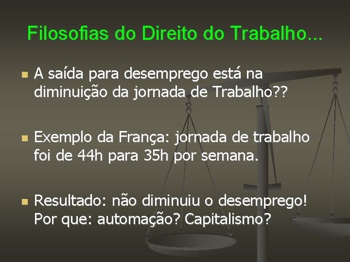 Filosofias do Direito do Trabalho. . . A saída para desemprego está na diminuição