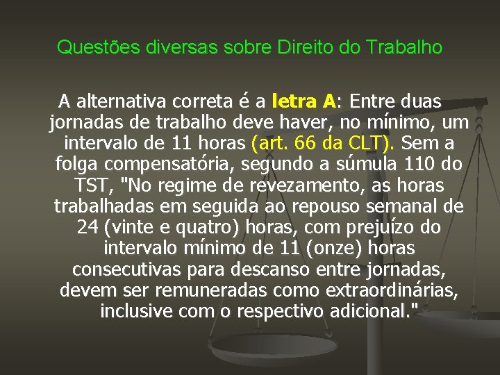 Questões diversas sobre Direito do Trabalho A alternativa correta é a letra A: Entre