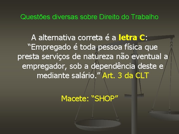 Questões diversas sobre Direito do Trabalho A alternativa correta é a letra C: “Empregado