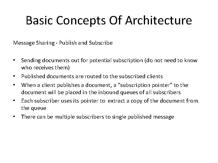 Basic Concepts Of Architecture Message Sharing - Publish and Subscribe • Sending documents out