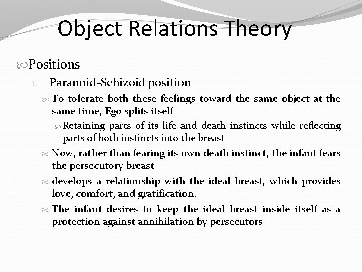 Object Relations Theory Positions 1. Paranoid-Schizoid position To tolerate both these feelings toward the