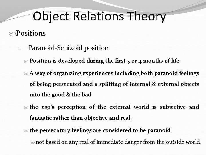 Object Relations Theory Positions 1. Paranoid-Schizoid position Position A is developed during the first