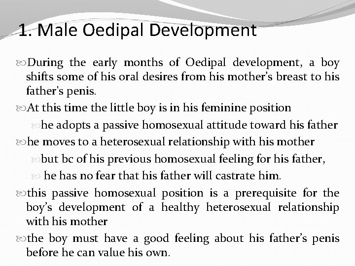 1. Male Oedipal Development During the early months of Oedipal development, a boy shifts