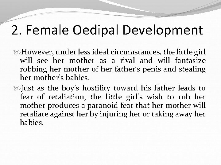 2. Female Oedipal Development However, under less ideal circumstances, the little girl will see