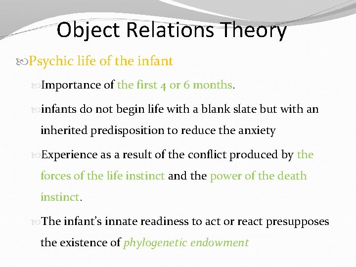 Object Relations Theory Psychic life of the infant Importance of the first 4 or