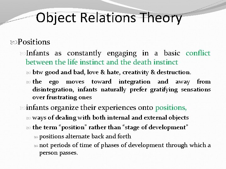 Object Relations Theory Positions Infants as constantly engaging in a basic conflict between the