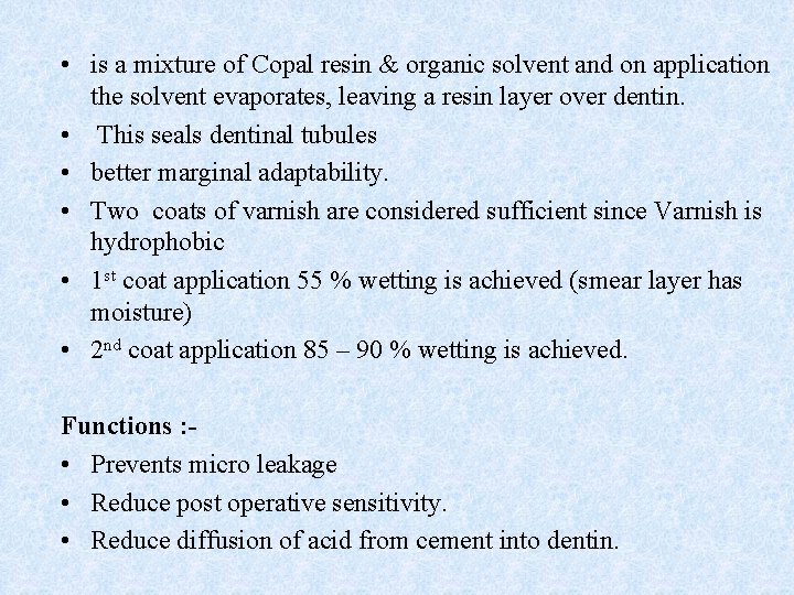  • is a mixture of Copal resin & organic solvent and on application