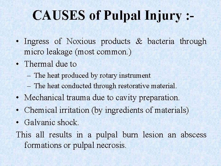 CAUSES of Pulpal Injury : • Ingress of Noxious products & bacteria through micro