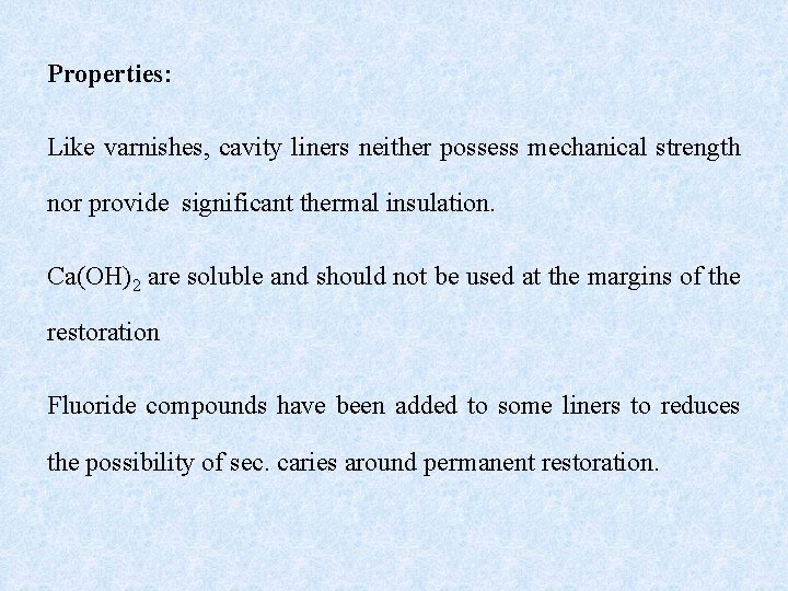 Properties: Like varnishes, cavity liners neither possess mechanical strength nor provide significant thermal insulation.