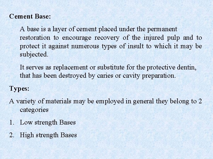 Cement Base: A base is a layer of cement placed under the permanent restoration