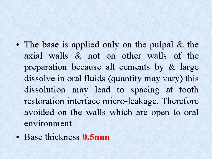  • The base is applied only on the pulpal & the axial walls