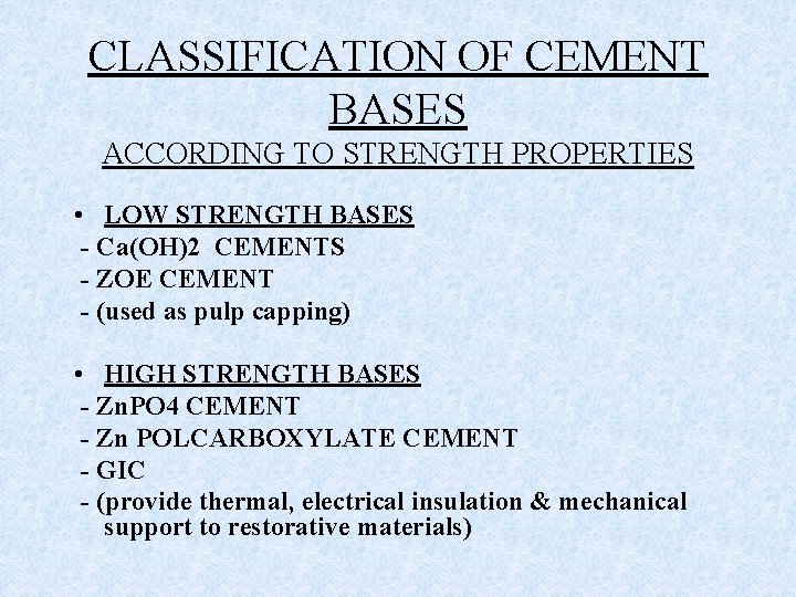 CLASSIFICATION OF CEMENT BASES ACCORDING TO STRENGTH PROPERTIES • LOW STRENGTH BASES - Ca(OH)2