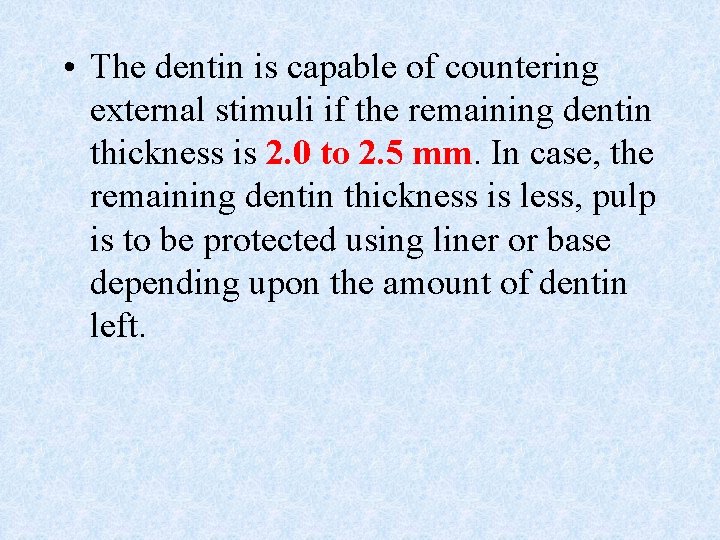  • The dentin is capable of countering external stimuli if the remaining dentin