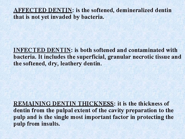AFFECTED DENTIN: is the softened, demineralized dentin that is not yet invaded by bacteria.