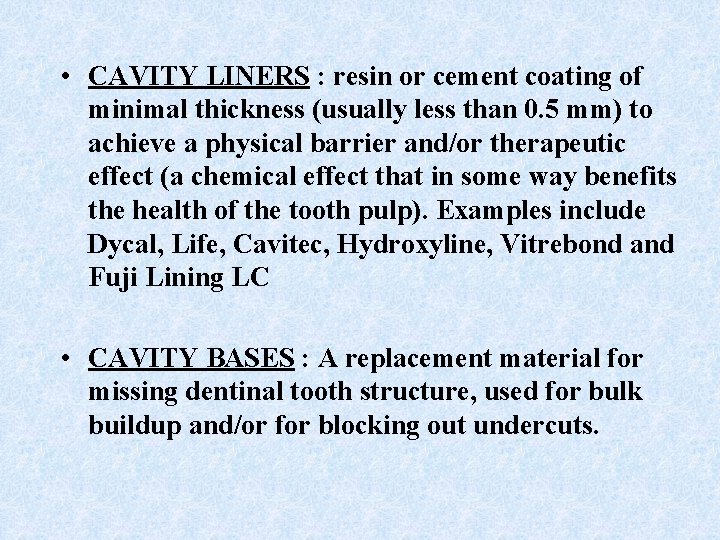  • CAVITY LINERS : resin or cement coating of minimal thickness (usually less