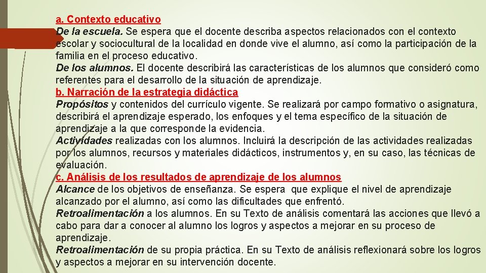 a. Contexto educativo De la escuela. Se espera que el docente describa aspectos relacionados