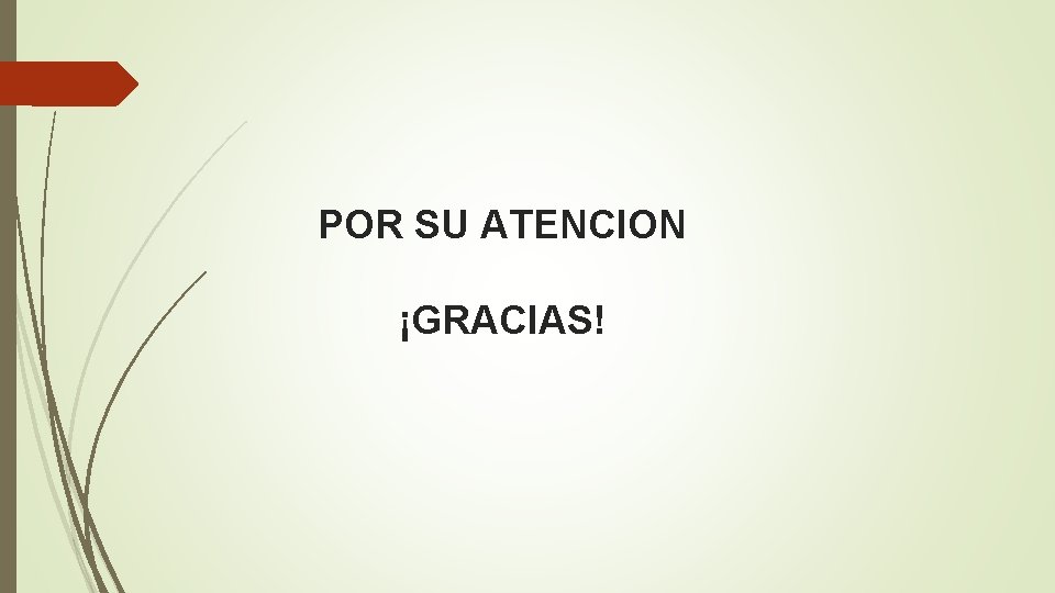 POR SU ATENCION ¡GRACIAS! 