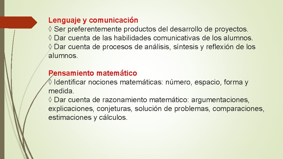 Lenguaje y comunicación ◊ Ser preferentemente productos del desarrollo de proyectos. ◊ Dar cuenta