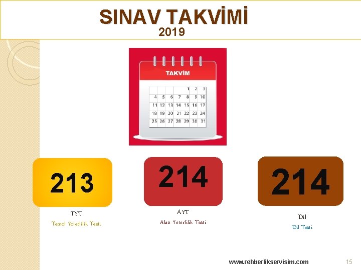 SINAV TAKVİMİ 2019 213 TYT Temel Yeterlilik Testi 214 AYT Alan Yeterlilik Testi 214