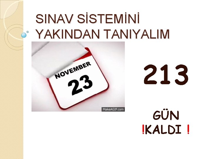 SINAV SİSTEMİNİ YAKINDAN TANIYALIM 213 GÜN !KALDI ! 
