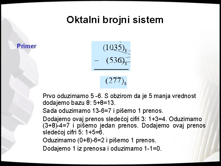 Oktalni brojni sistem Primer Prvo oduzimamo 5 -6. S obzirom da je 5 manja