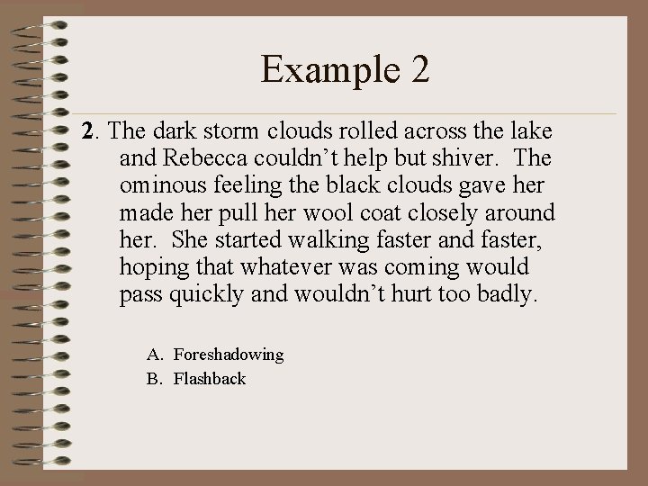 Example 2 2. The dark storm clouds rolled across the lake and Rebecca couldn’t
