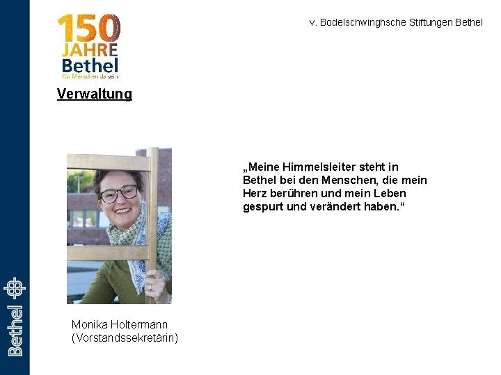 v. Bodelschwinghsche Stiftungen Bethel Verwaltung „Meine Himmelsleiter steht in Bethel bei den Menschen, die