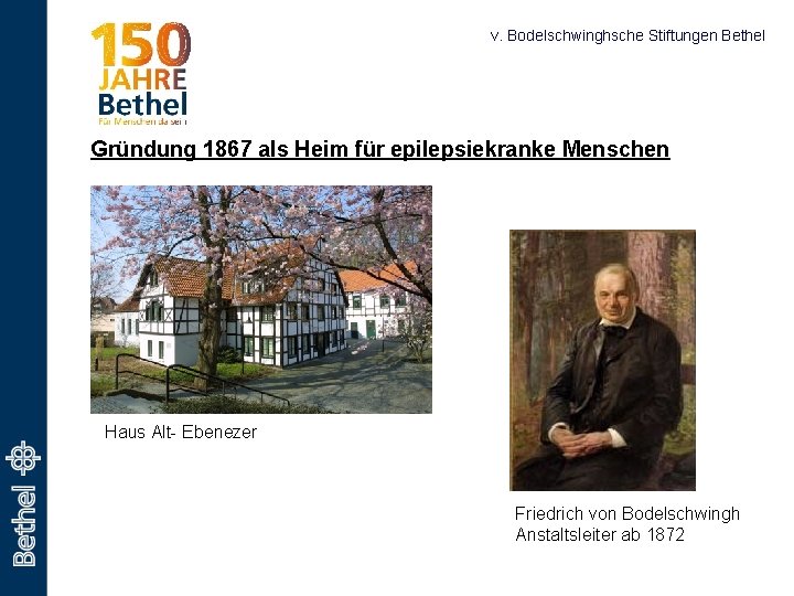 v. Bodelschwinghsche Stiftungen Bethel Gründung 1867 als Heim für epilepsiekranke Menschen Haus Alt- Ebenezer