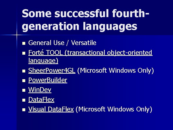 Some successful fourthgeneration languages n n n n General Use / Versatile Forté TOOL