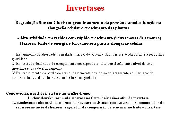 Invertases Degradação Suc em Glu+Fru: grande aumento da pressão osmótica função na elongação celular